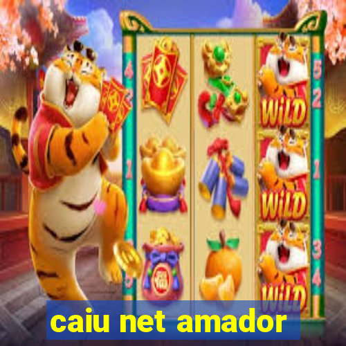 caiu net amador